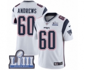 Men's Nike New England Patriots #60 David Andrews White Vapor Untouchable Limited Player Super Bowl LIII Bound NFL Jersey