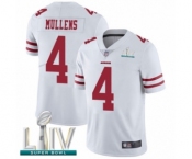 Men's San Francisco 49ers #4 Nick Mullens White Vapor Untouchable Limited Player Super Bowl LIV Bound Football Jersey Men's San Francisco 49ers #4 Nick Mullens White Vapor Untouchable Limited Player Super Bowl LIV Bound Football Jersey